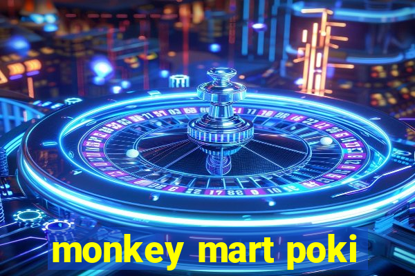 monkey mart poki